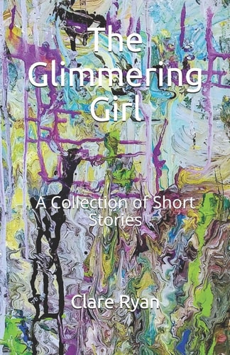 The Glimmering Girl A Collection of Short Stories