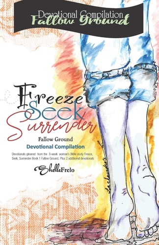 Freeze, Seek, Surrender Compilation Devotional: Fallow Ground