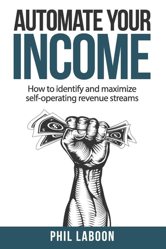 Automate Your Income How to Identify and Maximize Self-operating Revenue Streams