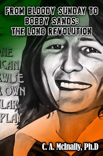 From Bloody Sunday to Bobby Sands The Long Revolution