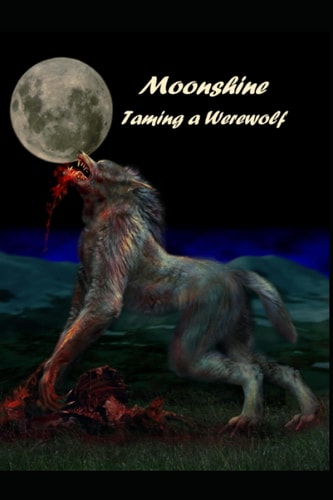 Moonshine Taming a Werewolf
