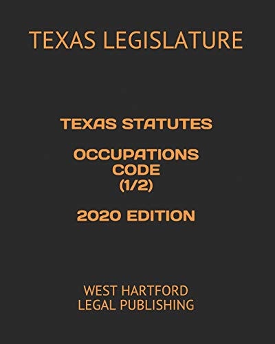 Texas Statutes Occupations Code (1/2) 2020 Edition West Hartford Legal Publishing