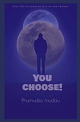 You Choose! Your Life is Yours to Live as You Choose
