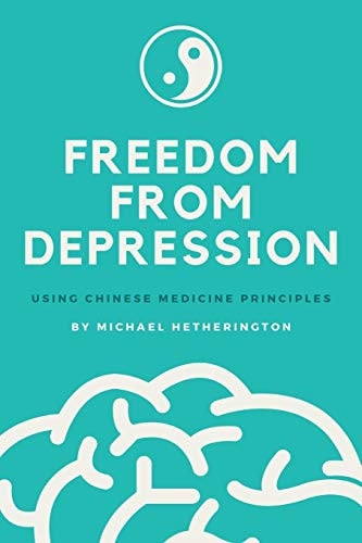 Freedom From Depression Using Chinese Medicine Principles