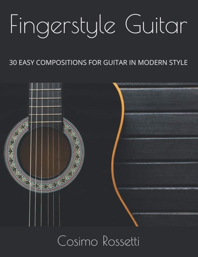 Fingerstyle Guitar 30 Easy Compositions for Guitar in Modern Style