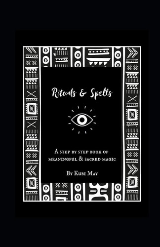 Rituals & Spells A Step by Step Book of Meaningful & Sacred Magic