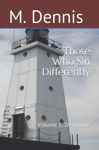 Those Who Sin Differently Volume 1 - Devotions Devotions for Those Who Sin and Live in the Company of Sinners