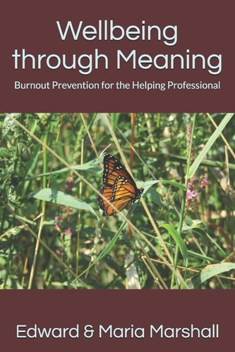 Wellbeing Through Meaning Burnout Prevention for the Helping Professional