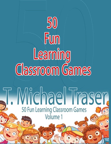 50 Fun Learning Classroom Games Effective and Fun Learning Games for Elementary and Middle School