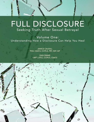 Full Disclosure: Seeking Truth After Sexual Betrayal Volume 1: How Disclosure Can Help You Heal