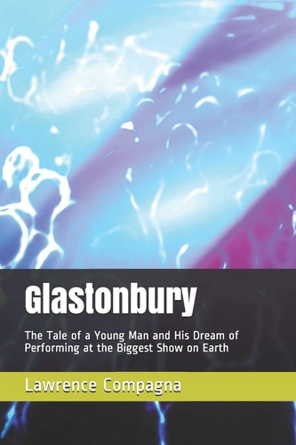 Glastonbury The Tale of a Young Man and His Dream of Performing at the Biggest Show on Earth