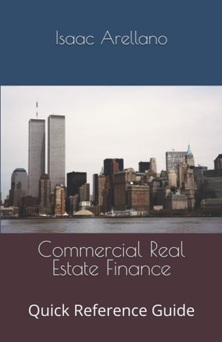 Commercial Real Estate Finance Quick Reference Guide