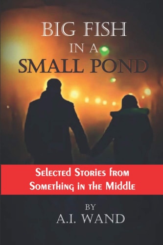 Big Fish in a Small Pond: Color Edition Selected Stories from Something in the Middle