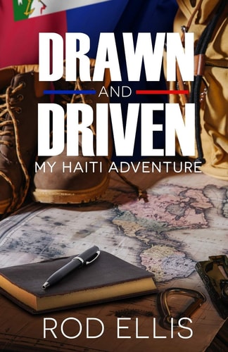 Drawn and Driven My Haiti Adventure