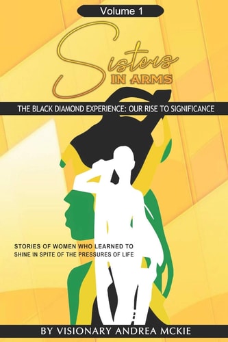 Sisters In Arms The Black Diamond Experience: Our Rise To Significance