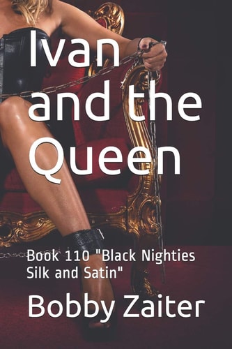 Ivan and the Queen Book 110 "Black Nighties Silk and Satin"