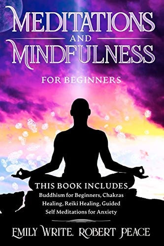 Meditations and Mindfulness for Beginners Buddhism for Beginners, Chakras Healing, Reiki Healing, Guided Self Meditations for Anxiety