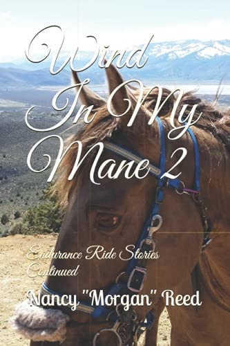 Wind In My Mane 2 Endurance Ride Stories Continued