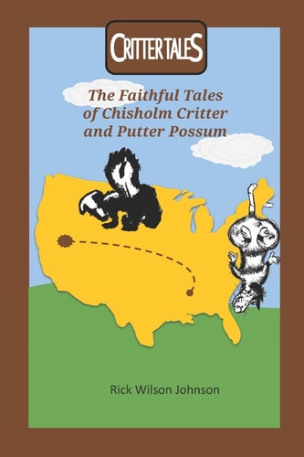 Critter TaleS The Faithful Tales of Chisholm Critter and Putter Possum