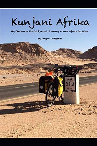Kunjani Afrika My Guinness World Record Journey Across Africa by Bicycle