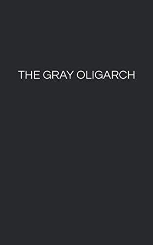 The Gray Oligarch