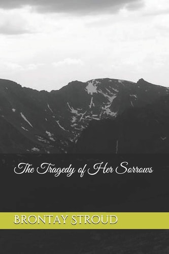 The Tragedy of Her Sorrows