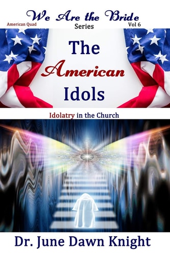 The American Idols: Idolatry in the Church (We are the Bride Series)