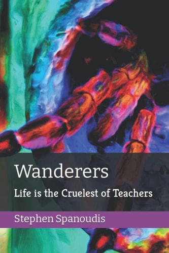 Wanderers Life Is the Cruelest of Teachers