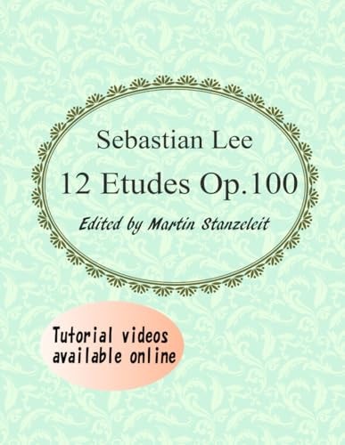 Sebastian Lee 12 Etudes Op.100 12 Etudes for Cello.