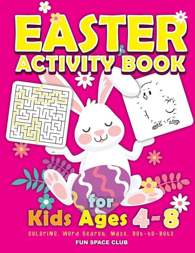 Easter Activity Book for Kids Ages 4-8 Happy Easter Day Coloring, Dot to Dot, Mazes, Word Search and More!!