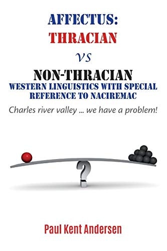 Affectus: Thracian Vs Non-Thracian Western Linguistics with Special Reference to Naciremac Charles River Valley ... We Have a Problem