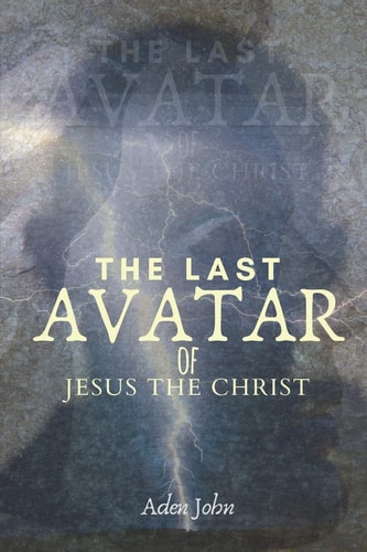 The Last Avatar Of Jesus The Christ