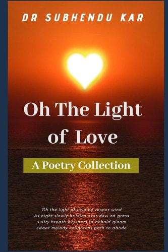 Oh The Light Of Love A Poetry Collection