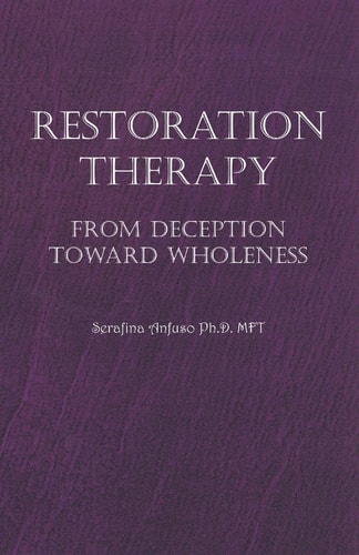 Restoration Therapy From Deception Toward Wholeness