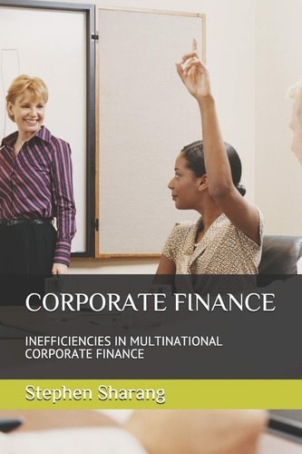 Corporate Finance Inefficiencies in Multinational Corporate Finance