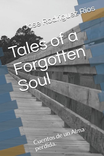 Tales of a Forgotten Soul Cuentos de Un Alma Perdida.