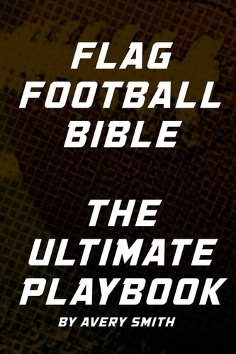 Flag Football Bible The Ultimate Playbook