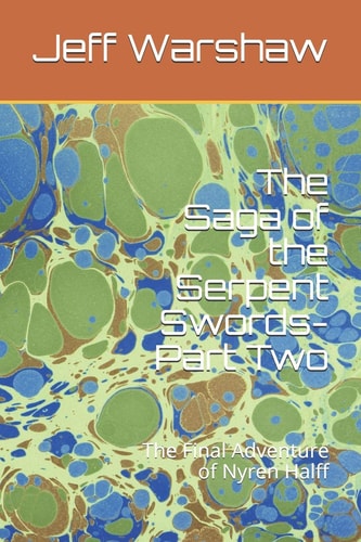 The Saga of the Serpent Swords-Part Two The Final Adventure of Nyren Halff