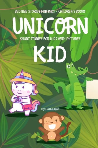 Unicorn Kid - Short Stories For Kids With Pictures Bedtime Stories For Kids - Children's Books
