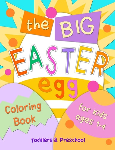 The Big Easter Egg Coloring Book for Kids Ages 1-4 Toddlers & Preschool