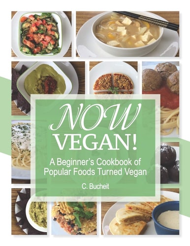 Now Vegan! A Beginner's Cookbook of Popular Foods Turned Vegan