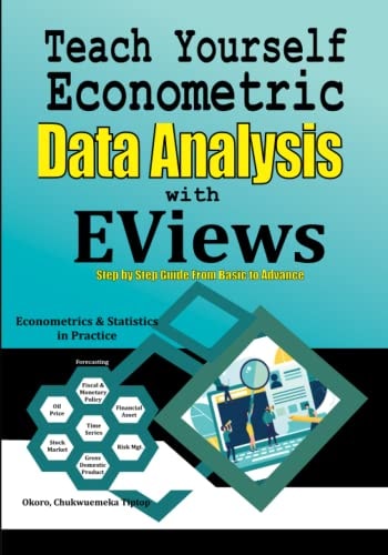 Teach Yourself Econometric Data Analysis with EViews Step by Step Guide From Basic to Advance: Econometrics & Statistics in Practice