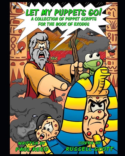 Let My Puppets Go! A Collection of Puppet Scripts for the Book of Exodus