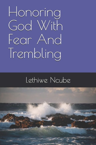Honoring God With Fear And Trembling