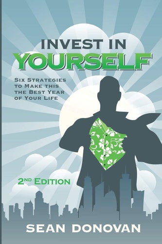 Invest in Yourself Six Strategies to Make This the Best Year of Your Life