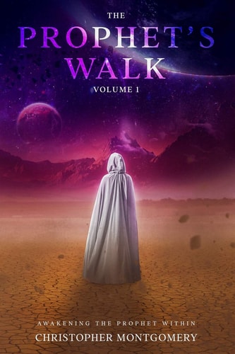 The Prophets Walk Volume 1: Awakening the Prophet Within