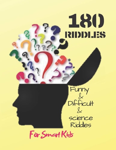 Funny & Difficult & Science Riddles For Smart Kids : 180 Riddles (Book for Kids)