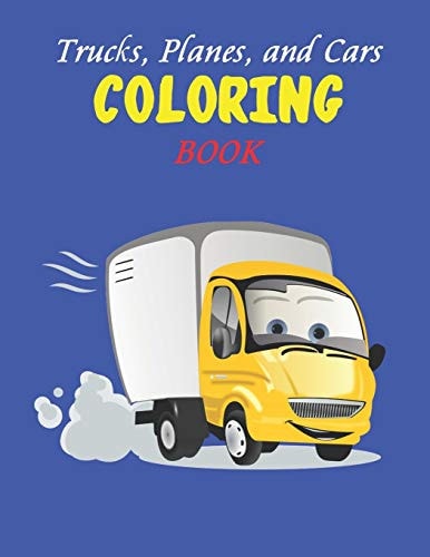 Trucks, Planes, and Cars Coloring Book Activity Book for Kids and Toddlers ,preschooler]coloring Book for Boys, Girls, Fun