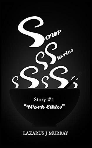 Soup Stories Story #1 Work Ethics