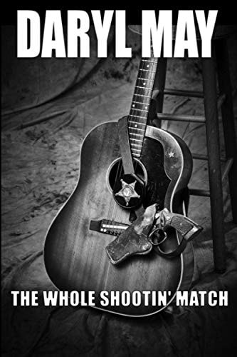 The Whole Shootin' Match The Spot-On Life Story of a Veteran Cop's Journey to Standup Comedy